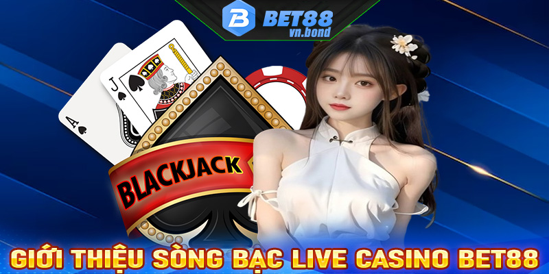 Giới thiệu sòng bạc live casino Bet88 hàng đầu Việt Nam