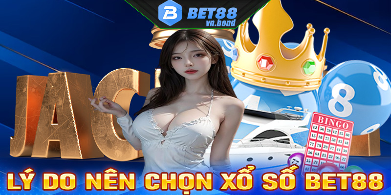 Một số lý do anh chị em cược thủ nên chọn lựa xổ số Bet88