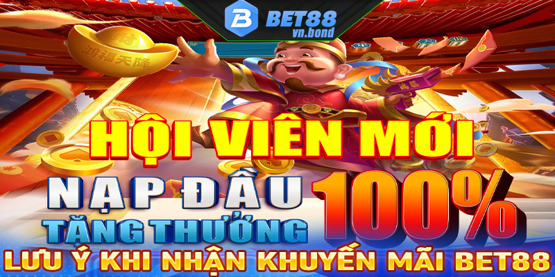 Lưu ý trong quá tình tiến hành nhận khuyến mãi bet88 