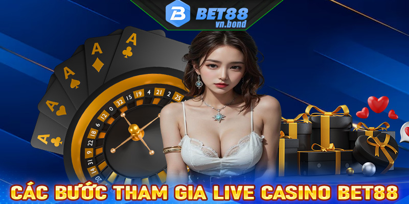 Hướng dẫn đầy đủ các bước tham gia cá cược live casino Bet88 cực dễ dàng