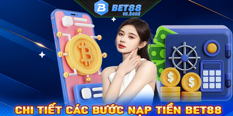 Hướng dẫn cụ thể từng cách nạp rút tiền Bet88 nhanh nhất