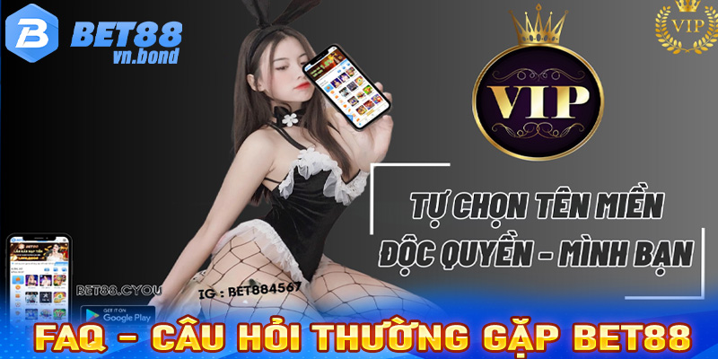 Các câu hỏi thường gặp nhất tại nhà cái Bet88